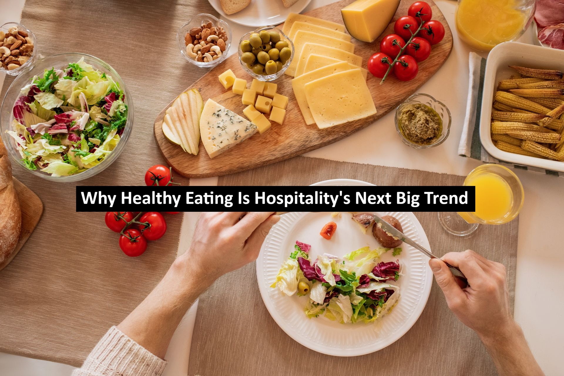 Why Healthy Eating Is Hospitality's Next Big Trend